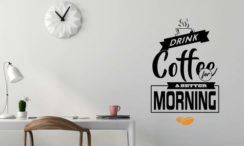 Zidni natpis Drink coffee for a better morning - samoljepljive naljepnice, tekst, citati, tekstualne naljepnice.